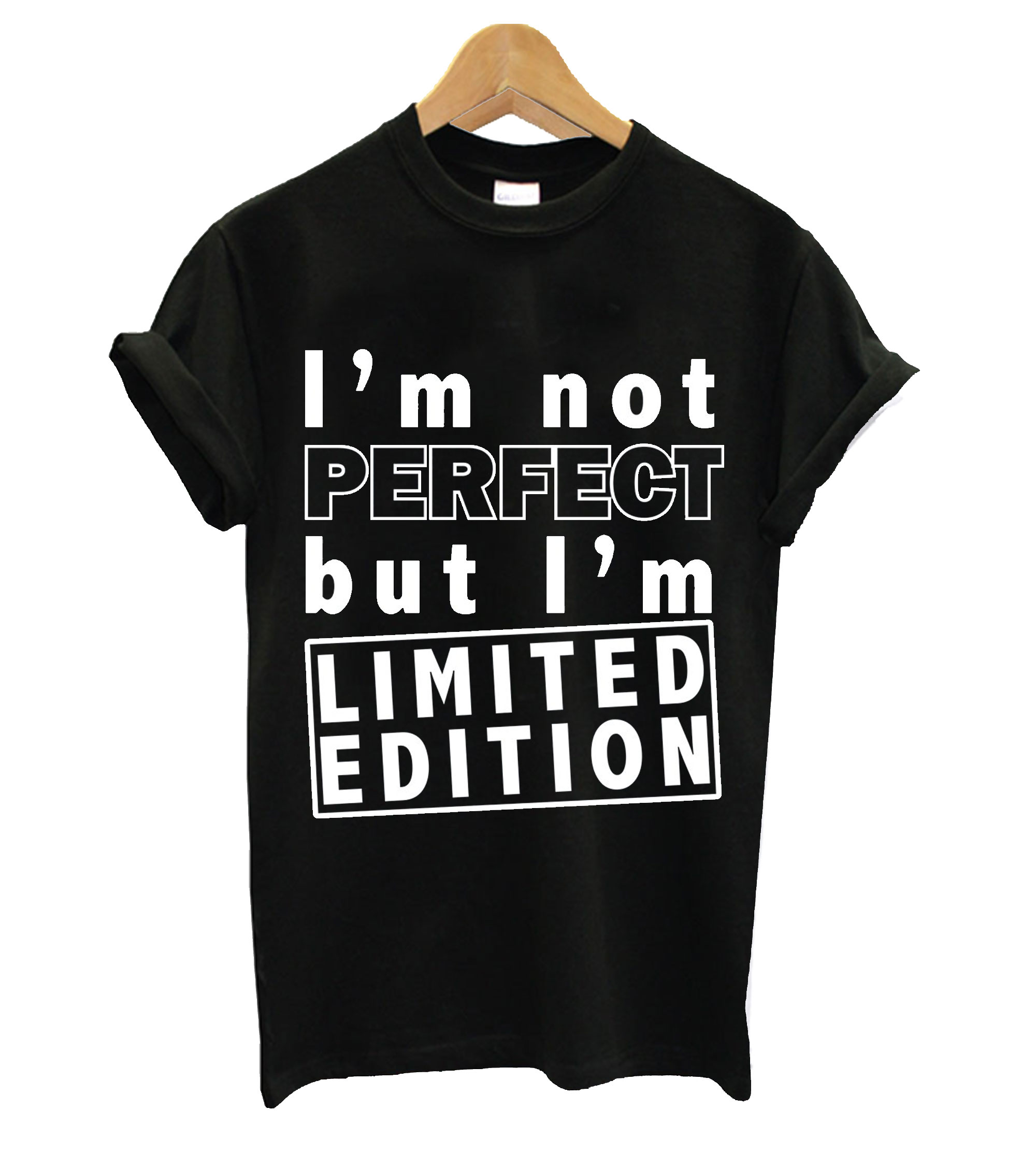 Im Not Perfect But Im Limited Edition T Shirt