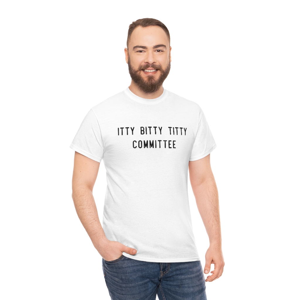 Itty Bitty Titty Committee Tshirt 2426