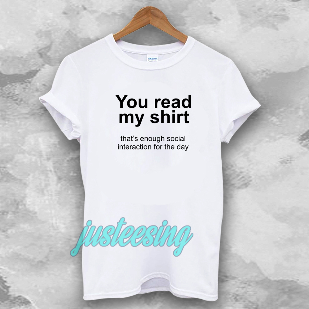 You read my shirt Quote T Shirt